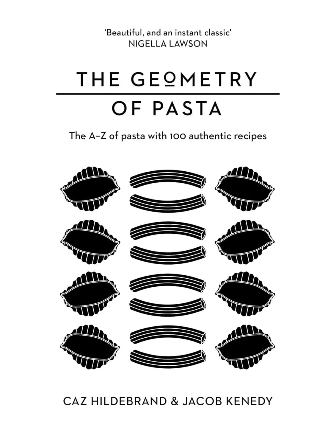 The Geometry of Pasta Book, A-Z of Pasta with 100 Recipes